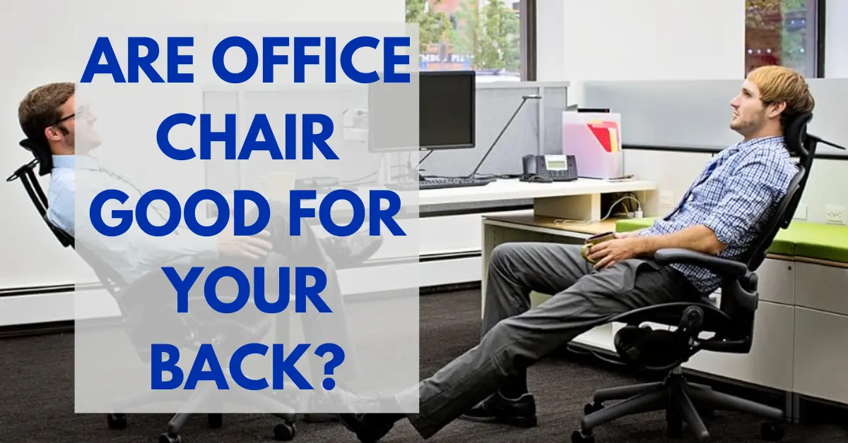 Improve Your Posture Are Office Chairs Good or Bad for Your Back