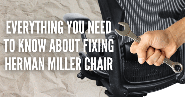 everything you need to know about fixing herman miller chair